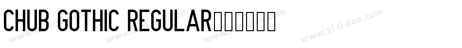 Chub Gothic Regular字体转换